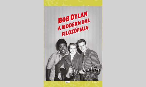 A Modern Dal filozófiája Bob Dylan könyv